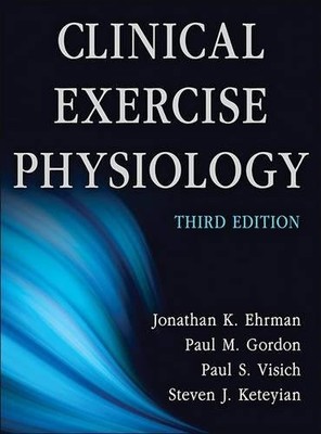Clinical Exercise Physiology-3rd Ed..., Steven Keteyian
