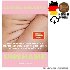 Unshame: Wie wir uns von Idealen befreien und...