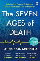 The Seven Ages Of Death ~ Richard Shepherd ~ 9781405947107