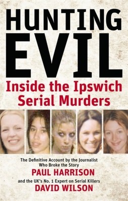 Hunting Evil Inside the Ipswich Serial Murders by David Wilson PAPERBACK