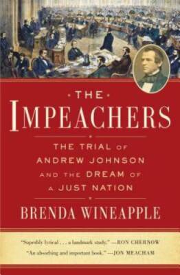 The Impeachers: The Trial of Andrew Johnson and the Dream of a Just - GOOD