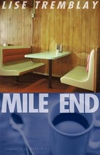 MILE END By Lise Tremblay & Gail Scott *Excellent Condition*