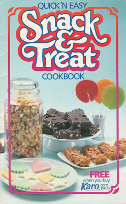 1983 Quick 'N Easy Snack & Treat Cookbook - Pamphlet Cookbook, Karo Corn Syrup