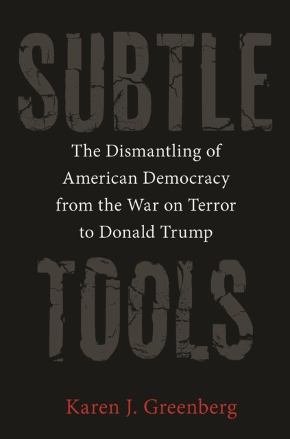 Subtle Tools by Karen J. Greenberg (Hardback Book)