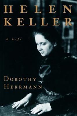 Helen Keller: A Life by Herrmann, Dorothy
