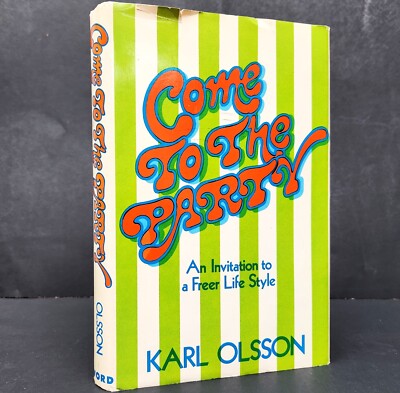 Come To The Party An Invitation To A Freer Life Style Karl A Olsson 1973 vintage