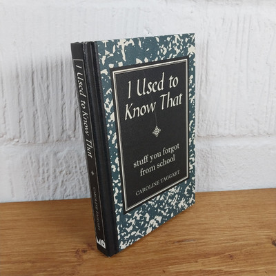 I Used to Know That: Stuff You Forgot From School by Caroline Taggart...