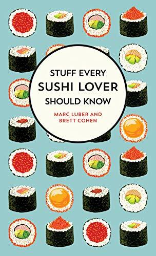 Stuff Every Sushi Lover Should Know - Marc Luber - Hardback - New