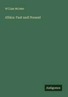Africa: Past And Present William Moister