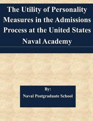 The Utility of Personality Measures in the Admissions Process at the United Stat