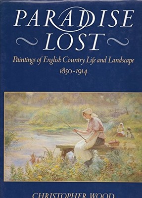 Paradise Lost: Paintings of English Country Life and... - Wood, Christopher