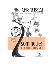 Sommelier: il manuale illustrato: Tutti i miei appunti sul vino e sul cibo in un