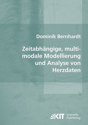Zeitabhängige, multimodale Modellierung und Analyse von Herzdaten Bernhardt, Dom
