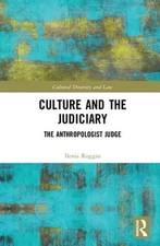 Culture and the Judiciary: The Anthropologist Judge by Ilenia Ruggiu (English) H