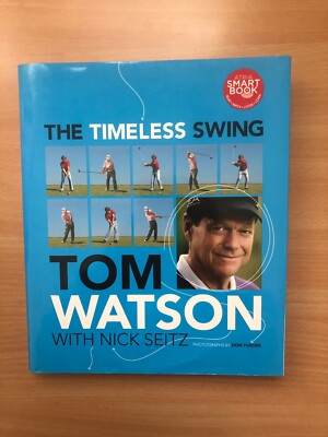 The Timeless Swing - Hardcover By Watson, Tom - NEW