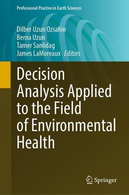 Decision Analysis Applied to the Field of Environmental Health Berna Uzun