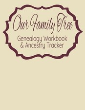 Our Family Tree Genealogy Workbook  Ancestry Tracker: Research Family Heritage