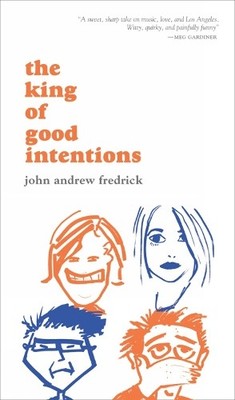 John Andrew Fredrick The King of Good Intentions (Taschenbuch)
