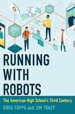 Running with Robots: The American High School's Third Century, Toppo, Greg,Tracy