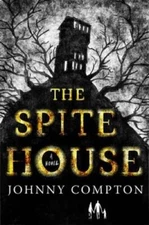 The Spite House: A Novel - Hardcover By Compton, Johnny - GOOD