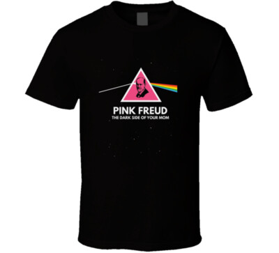 Pink Freud The Dark Side Of Your Mom Funny Cute Satire The Wall Spoof Gift T Shi
