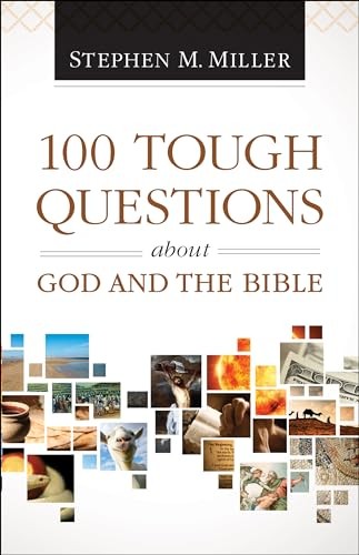100 Tough Questions about God and the Bible,Stephen M. Miller