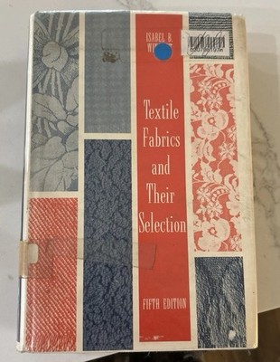 Textile Fabrics And Their Selection By Isabel B. Wingate 5th Edition 1964