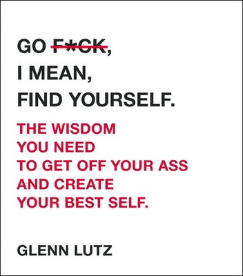 Go F ck, I Mean, Find Yourself. | Glenn Lutz | Englisch | Buch | Gebunden | 2018