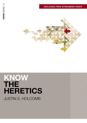 Know the Heretics (Includes Free Streaming Video) (KNOW Series) by Holcomb
