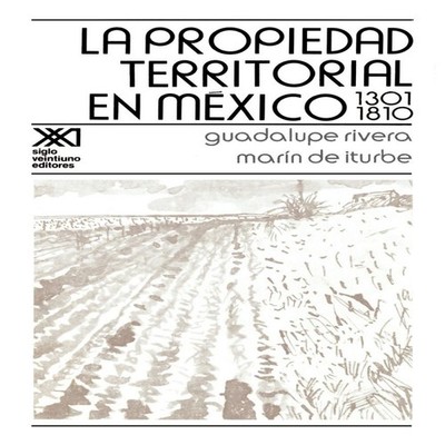 La Propiedad Territorial En Mexico 1301-1810 Guadalupe Rivera Pap