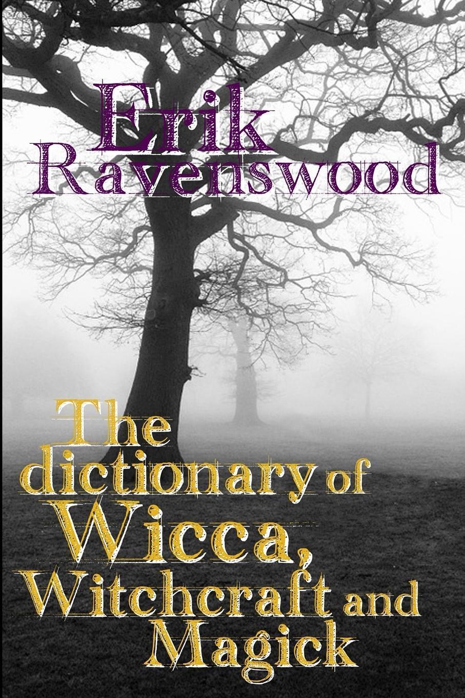 Thumbnail - The Dictionary Of Wicca, Witchcraft And Magick | Erik Ravenswood |