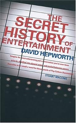 The Secret History of Entertainment, Hepworth, David, Used; Very Good Book
