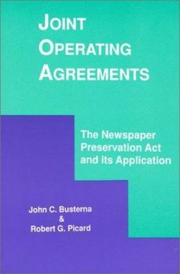 Joint Operating Agreements : The Newspaper Preservation Act and Its Applicati...