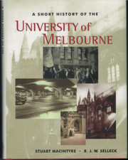 Short History of the University of Melbourne ; Richard Selleck, Stuart Macintyre