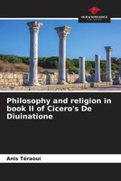 Anis TéRaoui | Philosophy And Religion In Book II Of Cicero's De Diuinatione