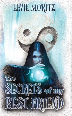 The Secrets of my Best Friend Elvie Moritz