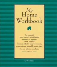 My Home Workbook: the Essential Home Owner's Record-keeper for Costs,...