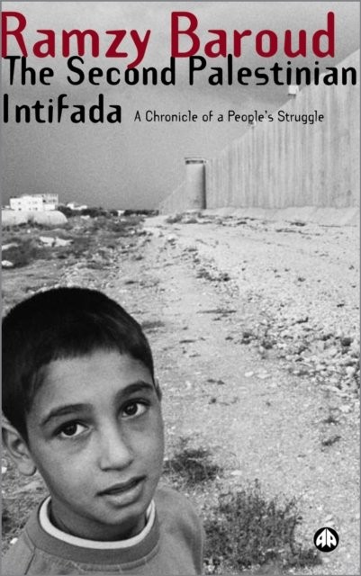 The Second Palestinian Intifada – A Chronicle of a People′s Struggle Baroud