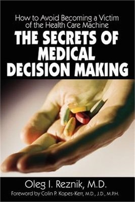 The Secrets of Medical Decision Making: How to Avoid Becoming a Victim of the He