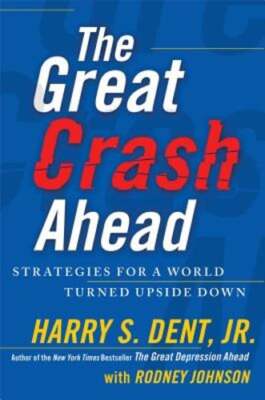 The Great Crash Ahead: Strategies for a World Turned Upside Down by Harry S Dent