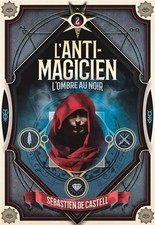 L'Anti-Magicien, 2 L'Schatten in Schwarz, Sébastien de Castell und Laetitia D