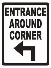 Entrance Around Corner with Directional Arrow Sign. Size & Arrow Options.