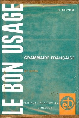 Le Bon Usage, grammaire française avec des remarques sur la langue françai...