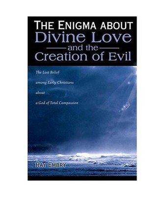 The Enigma about Divine Love and the Creation of Evil: The Lost Belief Among Ear