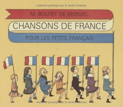 CHANSONS DE FRANCE POUR LES PETITS FRANCAIS (ALBUM) By Maurice Boutet De Monvel