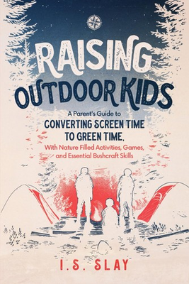 #ad Raising Outdoor Kids: A Parent#x27;s Guide to Converting Screen Time To Green Ti... $8.18