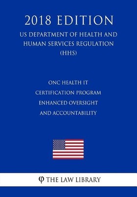 Onc Health It Certification Program - Enhanced Oversight and Accountability (Us 