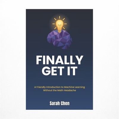 Finally Get It: A Friendly Introduction to Machine Learning Without the Math ...
