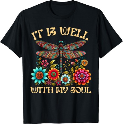 It Is Well With My Soul Dragonfly Floral Boho Christian God T-Shirt