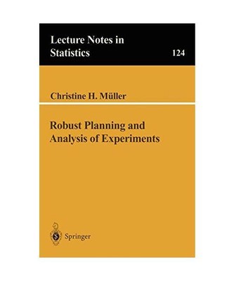 Robust Planning and Analysis of Experiments, Christine H. Mueller